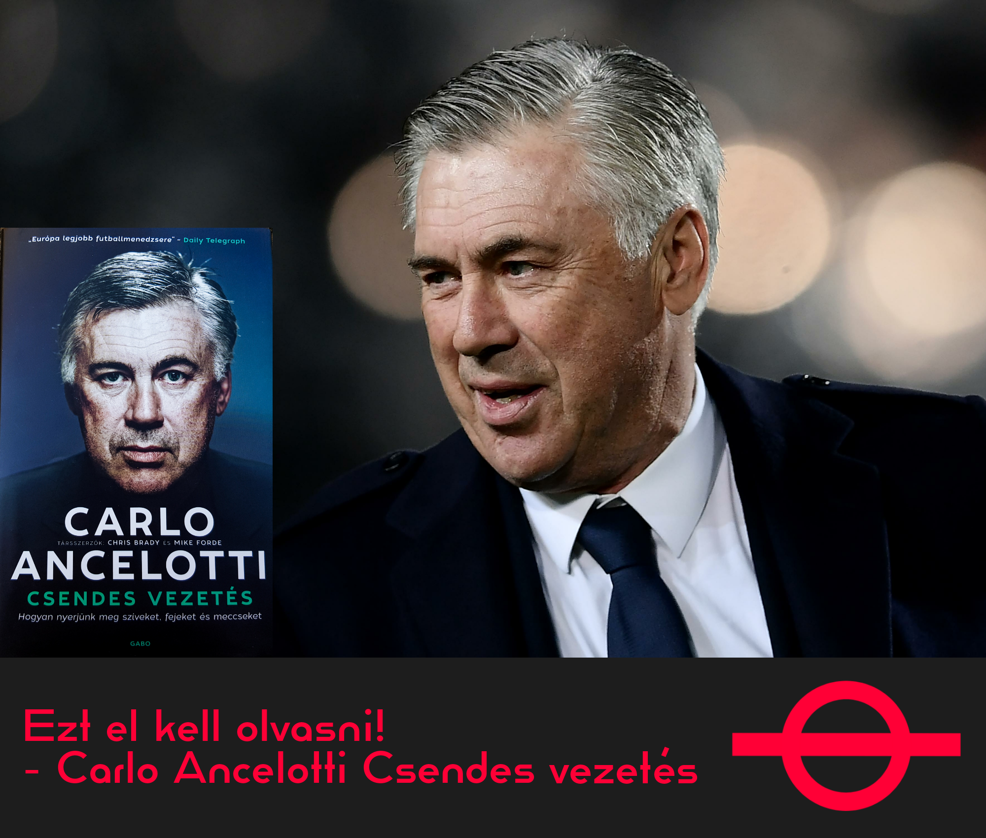  Ezt el kell olvasni! – Carlo Ancelotti Csendes vezetés