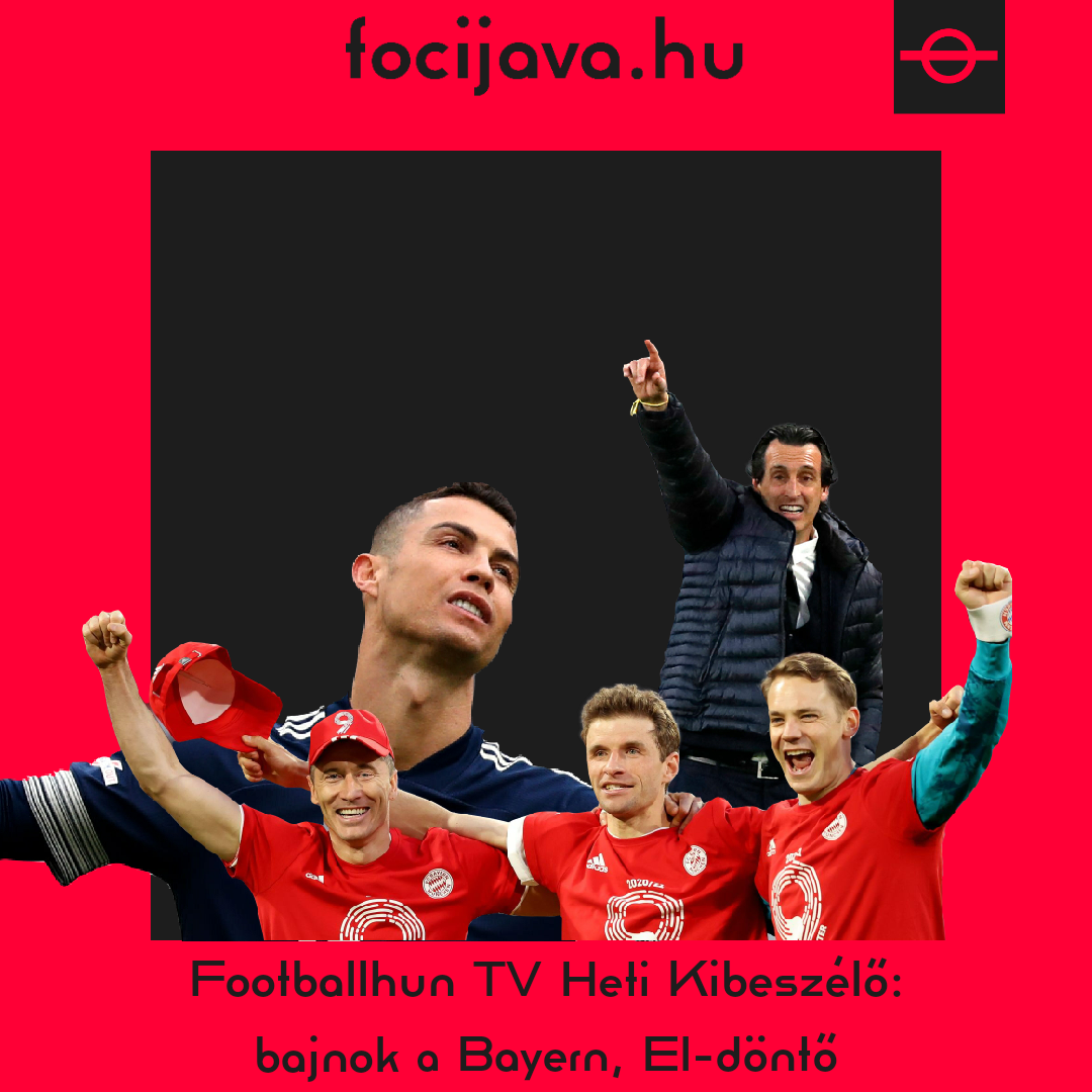  Footballhun TV Heti Kibeszélő: bajnok a Bayern, El-döntő
