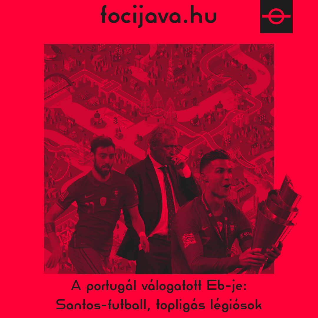  A portugál válogatott Eb-je:  Santos-futball, topligás légiósok