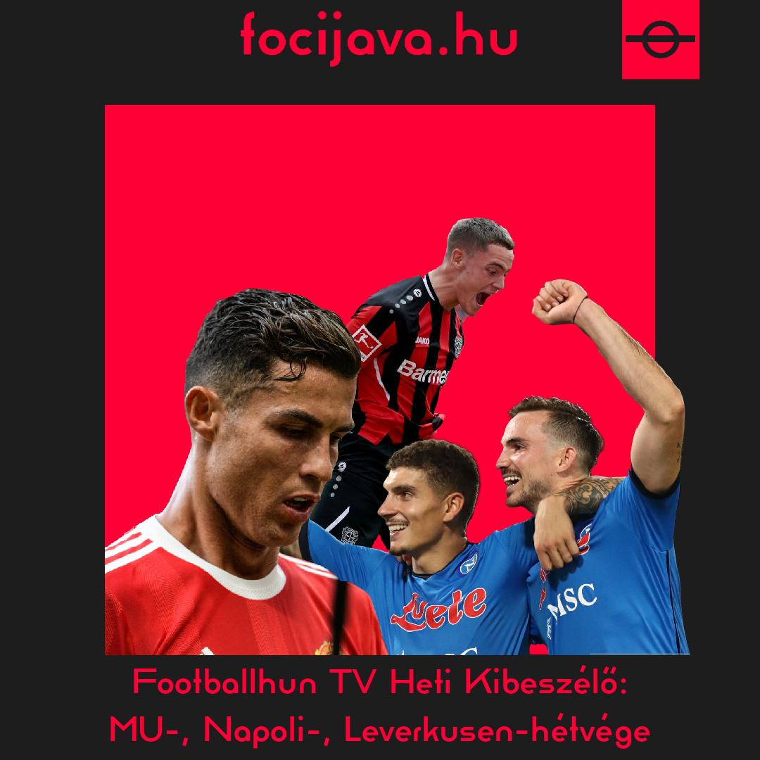  Footballhun TV Heti Kibeszélő: MU-, Napoli-, Leverkusen-hétvége