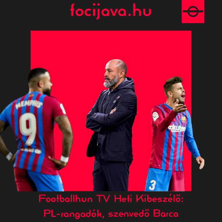 Footballhun TV Heti Kibeszélő: PL-rangadók, szenvedő Barca