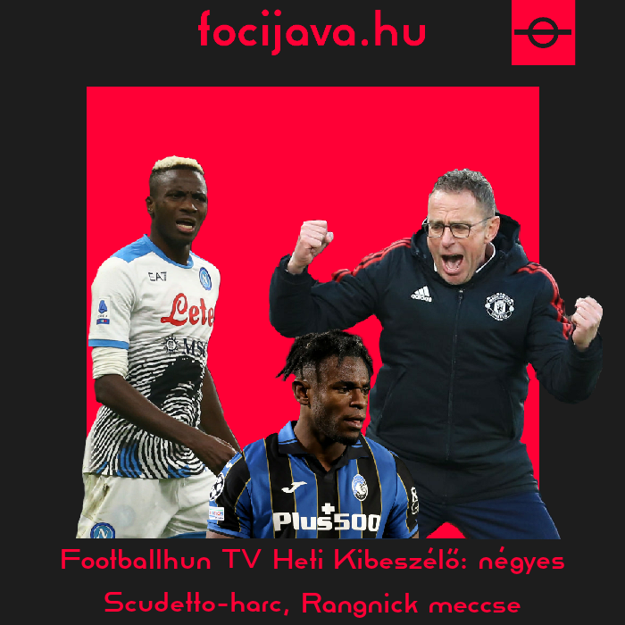  Footballhun TV Heti Kibeszélő: négyes Scudetto-harc, Rangnick meccse