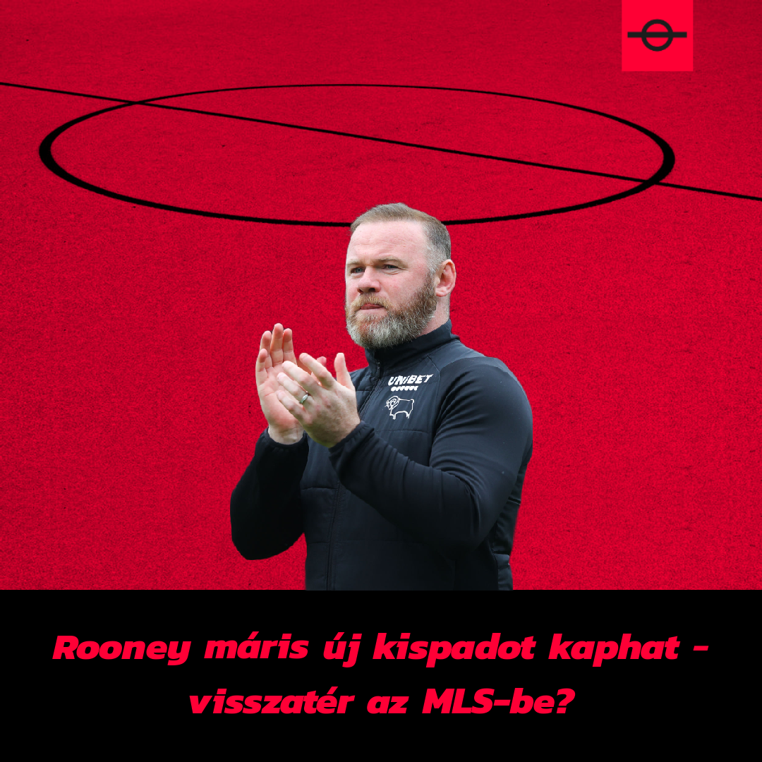  Rooney máris új kispadot kaphat – visszatér az MLS-be?